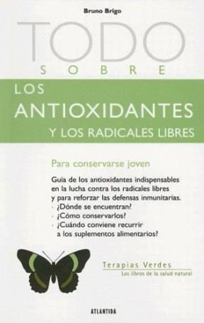 Papel TODO SOBRE LOS ANTIOXIDANTES Y LOS RADICALES LIBRES (CO  LECCION TERAPIAS VERDES)