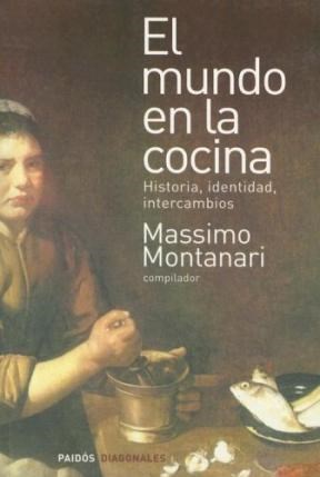 Papel MUNDO EN LA COCINA HISTORIA IDENTIDAD INTERCAMBIOS (DIAGONALES 74502)