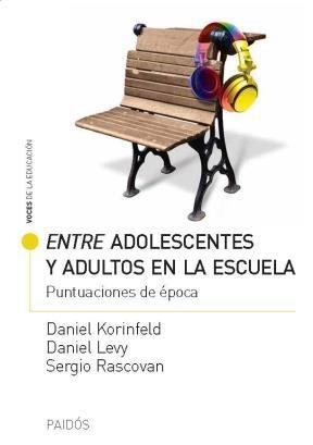 Papel ENTRE ADOLESCENTES Y ADULTOS EN LA ESCUELA PUNTUACIONES DE EPOCA (VOCES DE LA EDUCACION 13533)
