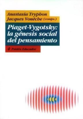 Papel PIAGET VYGOTSKY LA GENESIS SOCIAL DEL PENSAMIENTO (EDUCADOR 26150)