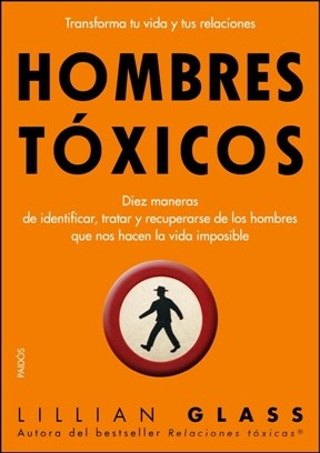 Papel HOMBRES TOXICOS DIEZ MANERAS DE IDENTIFICAR TRATAR Y RECUPERARSE DE LOS HOMBRES QUE NOS HACEN LA...