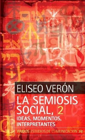 Papel SEMIOSIS SOCIAL 2 IDEAS MOMENTOS INTERPRETANTES (ESTUDIOS DE COMUNICACION 66038)