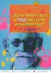 Papel QUE LE HEMOS HECHO A FREUD PARA TENER SEMEJANTES HIJOS (GUIAS PARA PADRES 56069)