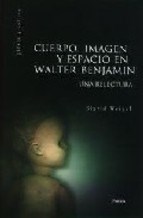 Papel CUERPO IMAGEN Y ESPACIO EN WALTER BENJAMIN UN RELECTURA (GENERO Y CULTURA 75504)