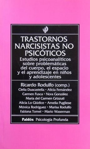 Papel TRASTORNOS NARCISISTAS NO PSICOTICOS ESTUDIOS PSICOANALITICOS SOBRE PROBLEMATICAS DEL CUERPO