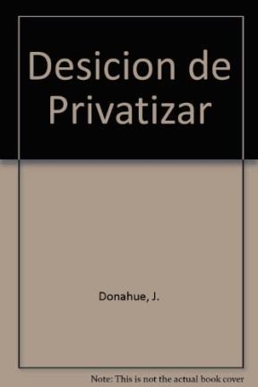 Papel DECISION DE PRIVATIZAR FINES PUBLICOS MEDIOS PRIVADOS (ESTADO Y SOCIEDAD 45006)