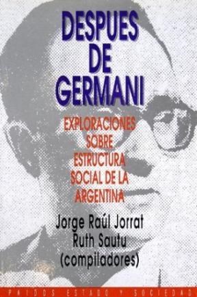 Papel DESPUES DE GERMANI EXPLORACIONES SOBRE ESTRUCTURA SOCIAL DE LA ARGENTINA (ESTADO Y SOCIEDAD 45009)
