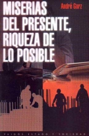 Papel MISERIAS DEL PRESENTE RIQUEZA DE LO POSIBLE (ESTADO Y SOCIEDAD 45062)
