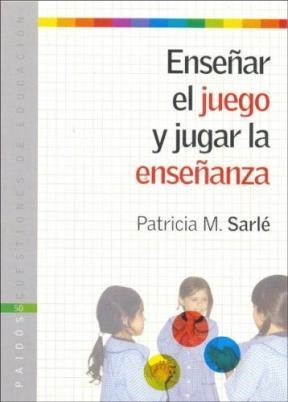 Papel ENSEÑAR EL JUEGO Y JUGAR LA ENSEÑANZA (CUESTIONES DE EDUCACION)