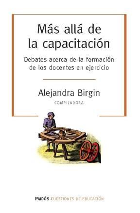 Papel MAS ALLA DE LA CAPACITACION DEBATES ACERCA DE LA FORMACION DE LOS DOCENTES EN EJERCICIO