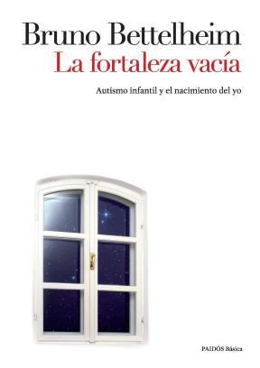 Papel FORTALEZA VACIA AUTISMO INFANTIL Y EL NACIMIENTO DEL YO (COLECCION BASICA)