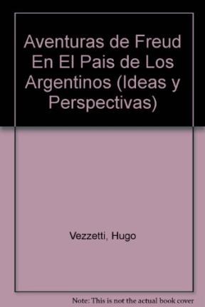 Papel AVENTURAS DE FREUD EN EL PAIS DE LOS ARGENTINOS (IDEAS Y PERSPECIVAS)