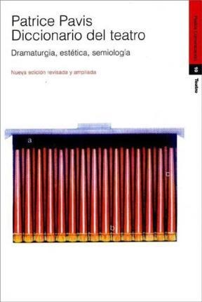 Papel DICCIONARIO DEL TEATRO DRAMATURGIA ESTETICA SEMIOLOGIA (RUSTICA) (COMUNICACION 34010)
