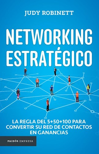 Papel NETWORKING ESTRATEGICO LA REGLA DEL 5 + 50 + 100 PARA CONVERTIR (COLECCION PAIDOS EMPRESA)