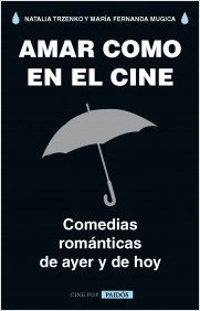 Papel AMAR COMO EN EL CINE COMEDIAS ROMANTICAS DE AYER Y DE HOY (CINE POP)