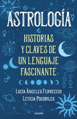 Papel ASTROLOGIA HISTORIAS Y CLAVES DE UN LENGUAJE FASCINANTE