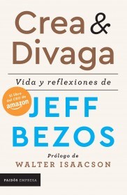 Papel CREA Y DIVAGA VIDA Y REFLEXIONES DE JEFF BEZOS (COLECCION PAIDOS EMPRESA)