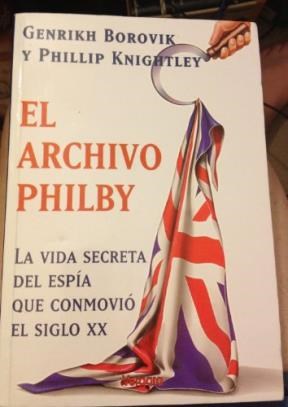 Papel ARCHIVO PHILBY LA VIDA SECRETA DEL ESPIA QUE CONMOVIO EL SIGLO XX (BIOGRAFIA E HISTORIA)