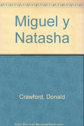 Papel MIGUEL Y NATASHA LA HISTORIA JAMAS CONTADA DEL ZAR QUE PUDO HABER CAMBIADO EL DESTINO DE RUSIA