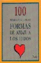 Papel 100 MARAVILLOSAS FORMAS DE AMAR A LOS HIJOS
