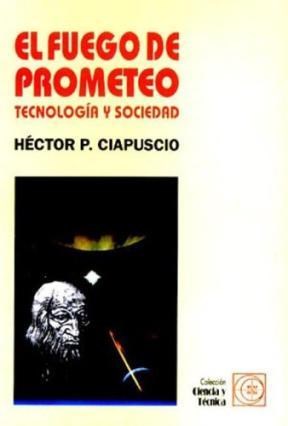 Papel FUEGO DE PROMETEO TECNOLOGIA Y SOCIEDAD (COLECCION CIENCIA Y TECNOLOGIA)