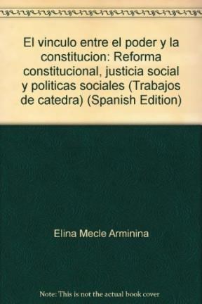 Papel VINCULO ENTRE EL PODER Y LA CONSTITUCION EL REFORMA CONSTITUCIONAL JUSTICIA SOCIAL Y POLITICAS SOCIA