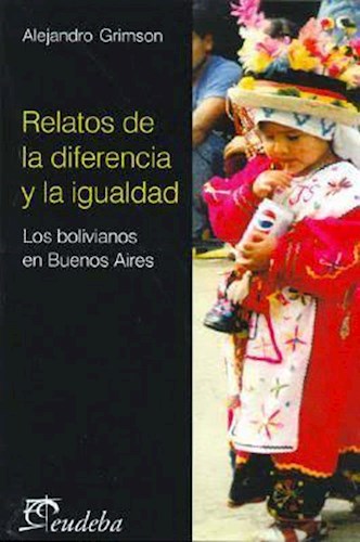 Papel RELATOS DE LA DIFERENCIA Y LA IGUALDAD BOLIVIANOS EN BUENOS AIRES (COMUNICACION Y SOCIEDAD)