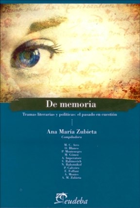 Papel DE MEMORIA TRAMAS LITERARIAS Y POLITICAS EL PASADO EN CUESTION (COLECCION ENSAYOS)