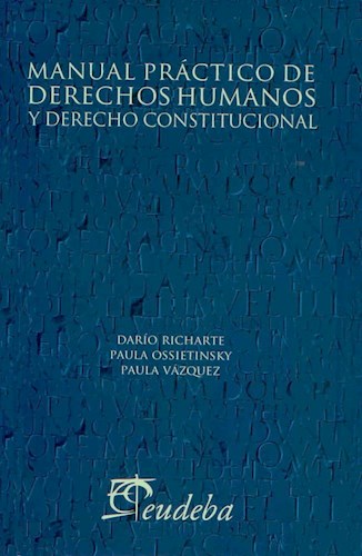 Papel MANUAL PRACTICO DE DERECHOS HUMANOS Y DERECHO CONSTITUCIONAL (COLECCION DERECHO) (RUSTICA)