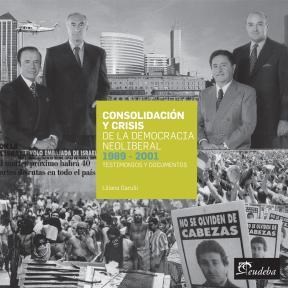 Papel CONSOLIDACION Y CRISIS DE LA DEMOCRACIA NEOLIBERAL 1989  -2001 TESTIMONIOS Y DOCUMENTOS