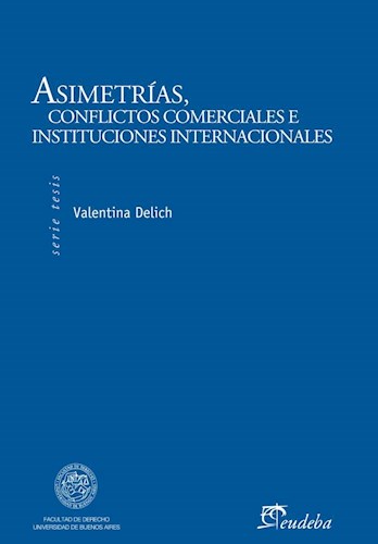 Papel ASIMETRIAS CONFLICTOS COMERCIALES E INSTITUCIONES INTERNACIONALES (SERIE TESIS)