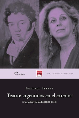 Papel TEATRO ARGENTINOS EN EL EXTERIOR EMIGRADOS Y NOMADES [1822-1973] (BIBLIOTECA PROTEATRO)