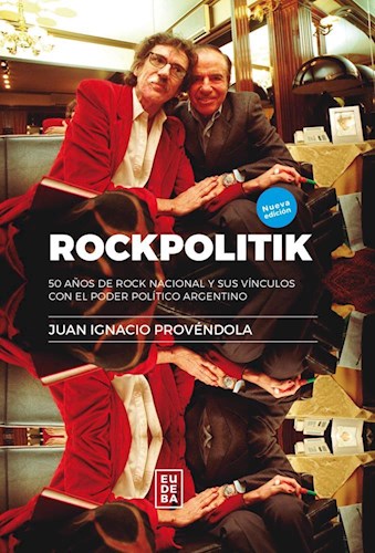Papel ROCKPOLITIK 50 AÑOS DE ROCK NACIONAL Y SUS VINCULOS CON EL PODER POLITICO ARGENTINO [NUEVA EDICION]