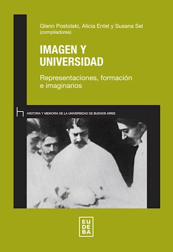 Papel IMAGEN Y UNIVERSIDAD REPRESENTACIONES FORMACION E IMAGINARIOS (COL. HISTORIA Y MEMORIA DE LA UBA)