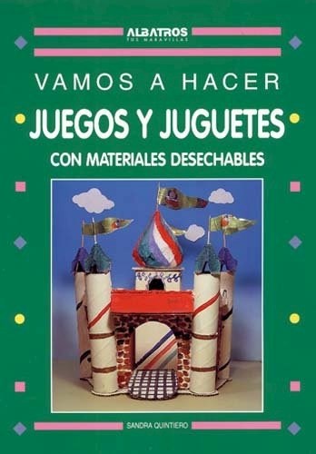 Papel JUEGOS Y JUGUETES CON MATERIALES DESECHABLES (COLECCION VAMOS A HACER)