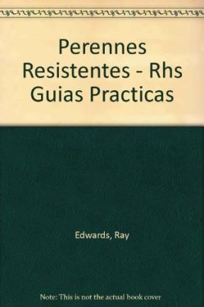 Papel PERENNES RESISTENTES CONSEJOS DE EXPERTOS PARA CONFIAR (RHS GUIAS PRACTICAS)