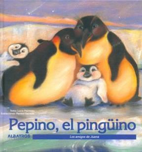 Papel PEPINO EL PINGUINO (COLECCION LOS AMIGOS DE JUANA) (CARTONE)