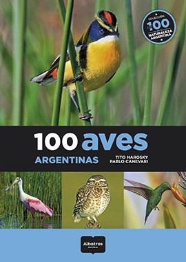 Papel 100 AVES ARGENTINAS (COLECCION LOS 100 DE LA NATURALEZA ARGENTINA)
