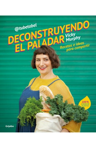 Papel DECONSTRUYENDO EL PALADAR RECETAS E IDEAS PARA COMPARTIR 100% A BASE DE PLANTAS (@TUBETABEL)