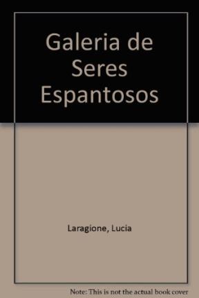 Papel GALERIA DE SERES ESPANTOSOS (COLECCION LEER ES GENIAL MOSTAZA)