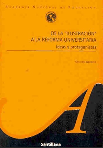 Papel DE LA ILUSTRACION A LA REFORMA UNIVERSITARIA IDEAS Y PROTAGONISTAS