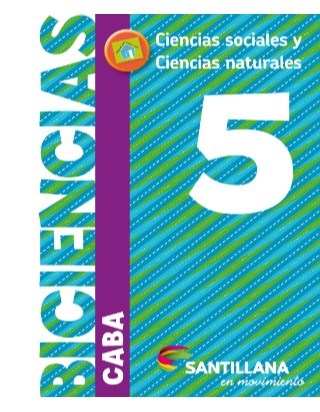Papel BICIENCIAS 5 SANTILLANA EN MOVIMIENTO (CABA) (CIENCIAS SOCIALES / CIENCIAS NATURALES) (NOVEDAD 2018)
