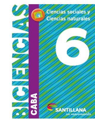 Papel BICIENCIAS 6 SANTILLANA EN MOVIMIENTO (CABA) (CIENCIAS SOCIALES / CIENCIAS NATURALES) (NOV 2018)