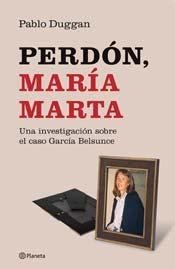 Papel PERDON MARIA MARTA UNA INVESTIGACION SOBRE EL CASO GARC  IA BELSUNCE (RUSTICA)