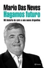 Papel HAGAMOS FUTURO MI HISTORIA DE CARA A UNA NUEVA ARGENTINA