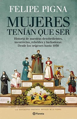 Papel MUJERES TENIAN QUE SER HISTORIA DE NUESTRAS DESOBEDIENTES INCORRECTAS REBELDES Y LUCHADORAS