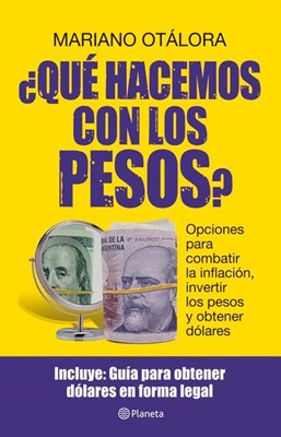 Papel QUE HACEMOS CON LOS PESOS OPCIONES PARA COMBATIR LA INFLACION INVERTIR LOS PESOS Y OBTENER DOLARES