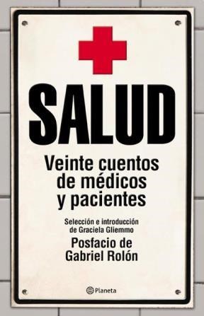 Papel SALUD VEINTE CUENTOS DE MEDICOS Y PACIENTES (POSFACIO DE GABRIEL ROLON)