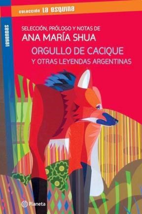 Papel ORGULLO DE CACIQUE Y OTRAS LEYENDAS ARGENTINAS (COLECCION LA ESQUINA)