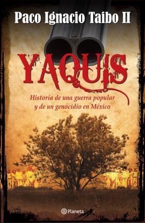 Papel YAQUIS HISTORIA DE UNA GUERRA POPULAR Y DE UN GENOCIDIO  EN MEXICO